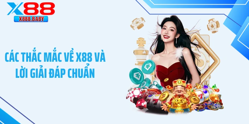 Các thắc mắc về X88 và lời giải đáp chuẩn