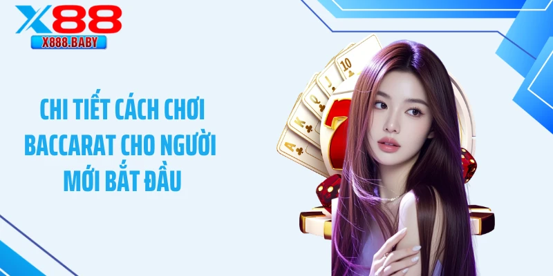 Chi tiết cách chơi baccarat cho người mới bắt đầu