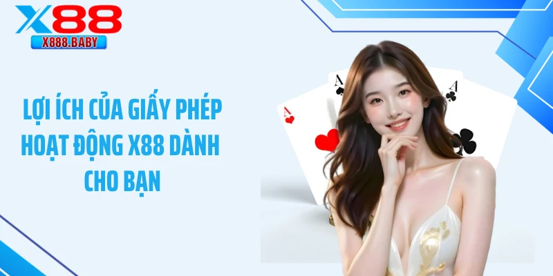 Lợi ích của giấy phép hoạt động X88 dành cho bạn